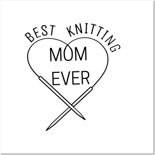 Best knitting MOM EVER , Love Mom Posters and Art